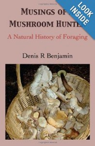 Musings of a Mushroom Hunter: A Natural History of Foraging Paperback by Denis Benjamin